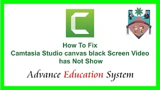 How To Fix Camtasia Studio canvas black Screen Video has Not Show