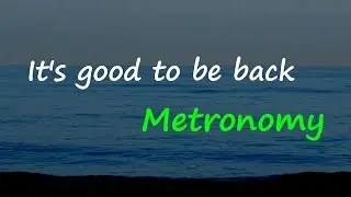 Metronomy - It’s good to be back (Lyrics)
