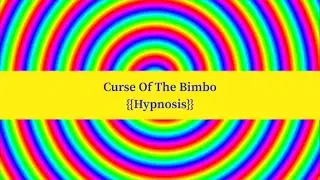 {{Hypnosis}} Curse Of The Bimbo [Hypnosis] [Bimbo] [BimboCurse] [DeepTrance]