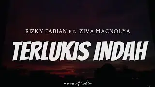 RIZKY FABIAN feat. ZIVA MAGNOLYA - Terlukis indah ( Lyrics )