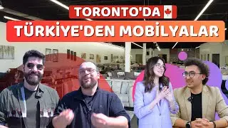 TORONTO'DA TÜRK MOBİLYACI GEZİYORUZ!