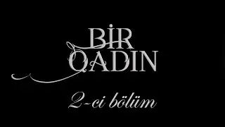 Bir Qadın (2-ci bölüm)