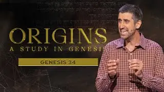 ORIGINS - Genesis 34 | Steve Bock