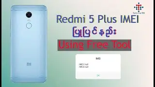 Redmi 5 Plus IMEI Repair  (IMEI ပြုပြင်နည်း _ Using Free Tool Only)