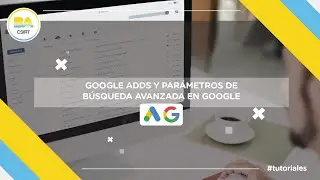 Google Ads y parámetros de búsqueda avanzada en Google