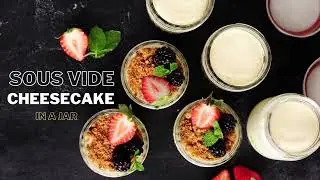 【Recipes】Sous Vide Cheesecake in Jars by streetsmart kitchen