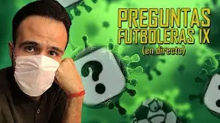¿VOLVERÁ EL FÚTBOL? ¿POR QUÉ 0D1O A TEO? | Preguntas Futboleras IX (en directo)