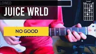 Juice WRLD - No Good - COVER CHORDS GUITAR 🎸