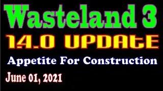 WASTELAND 3 update 1.4.0 - Appetite For Construction (06-01-2021)