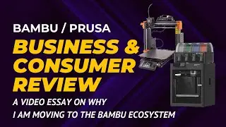 Bambu / Prusa Business and consumer focused review - A video essay on why I'm moving ecosystem.