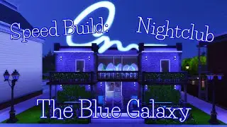 The Sims 4 Speed Build: The Blue Galaxy Nightclub🌌🔷✨💫