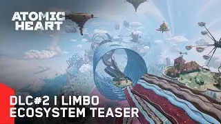 Atomic Heart: DLC#2 - Limbo Ecosystem Teaser