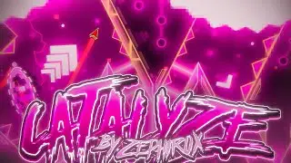 Catalyze by Zephirox - (Extreme Demon) - Geometry Dash