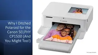 Why I Ditched Polaroid for the Canon SELPHY CP1500 (And You Might Too!)