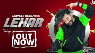 Lehar | Gurneet Dosanjh | Trend Setter | Desi Crew | Punjabi Songs 2019