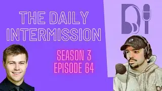 The Daily Intermission Podcast - Season 3 Episode 64