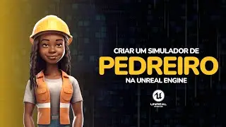 COMO CRIAR UM JOGO DE SIMULADOR DE PEDREIRO/MERCADO NA UNREAL ENGINE