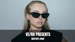 VE/RA PRESENTS MIXTAPE #006