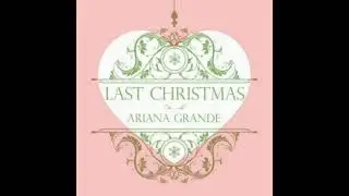 Ariana Grande - LAST CHRISTMAS