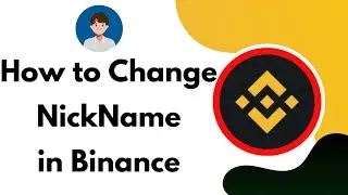 How to Change Nickname in Binance Account | Change Binance Account Name