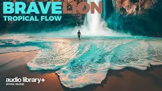 Tropical Flow  — BraveLion | Free Background Music | Audio Library Release