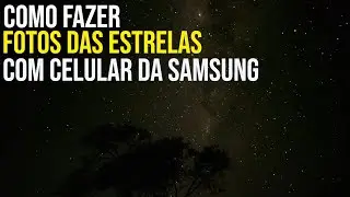 How to Take Photos of Stars with Your Samsung Cell Phone - Easy Astrophotography Tips!