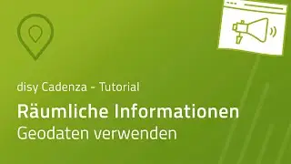 Räumliche Informationen nutzen: Geodaten in disy Cadenza verwenden