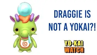 Draggie is NOT a yokai? - Yo-kai Watch