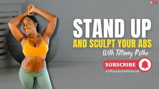 Stand Up and Sculpt your Abs With Tiffany Rothe!
