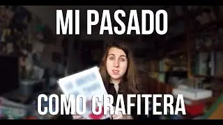 MI PASADO COMO GRAFITERA