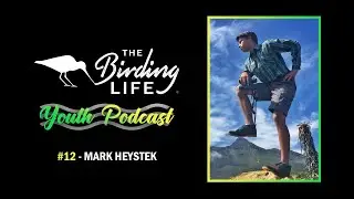 The Birding Life Youth Podcast | #12 - Mark Heystek