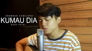 Andmesh - Kumau Dia (Syah cover)