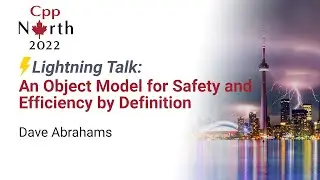 Lightning Talk: An Object Model for Safety and Efficiency by Definition - Dave Abrahams  CppNorth 22