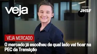 VEJA Mercado: O mercado já escolheu de qual lado vai ficar na PEC da Transição