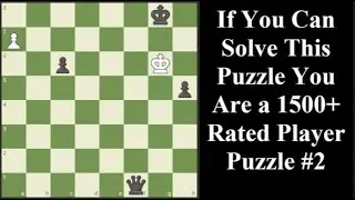 If You Can Solve You Are 1500+ Rated Puzzle 2 - Chess Series