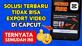 WORK‼️ 3 Cara Mengatasi Tidak Bisa Ekspor Video di Capcut di Hp