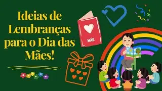 DIA DAS MÃES: 250 Ideias Super Criativas de Lembranças e Atividades para Educação Infantil