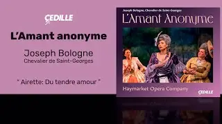Joseph Bologne, Chevalier de Saint-Georges - L’Amant Anonyme: Airette: Du tendre amour