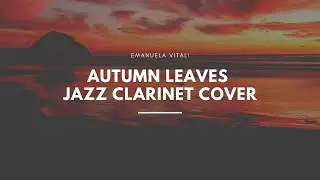 Autumn leaves, jazz clarinet