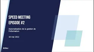 Les Speed Meetings M-Files - Episode 2 : Automatisation de la gestion de l'information