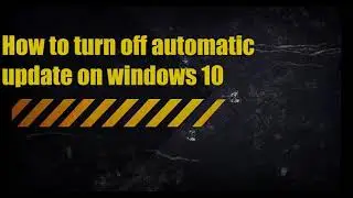 How To Permanently Stop Windows 10 Automatic Update