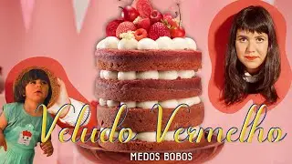 MEDOS BOBOS | BOLO RED VELVET NATURAL SEM CORANTE | FATIAS DA VIDA #5