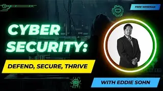 Cybersecurity: Defend, Secure, Thrive Webinar