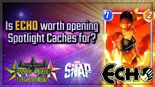 How Good Is ECHO? | Marvel Snap | Two Star Players