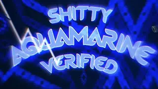 (VERIFIED) [TOP 5?] Shitty Aquamarine By: BLEXELL | Geometry Dash