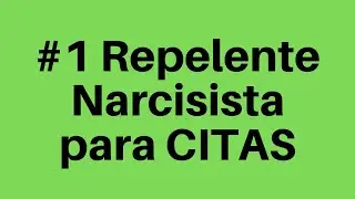 #1 Repelente Narcisista para CITAS