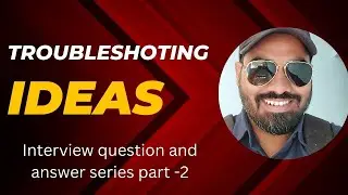 Interview question and answer part -2 | Troubleshooting approach