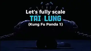 Fully scaling Tai Lung (Kung Fu Panda 1)