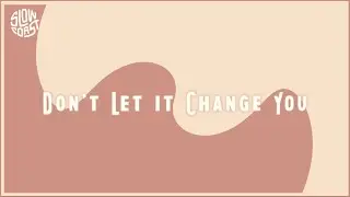 Slow Coast  - Don't Let It Change You (Official Lyric Video)