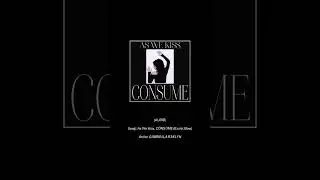 As We Kiss, CONSUME (Extra Slow) - Audio 